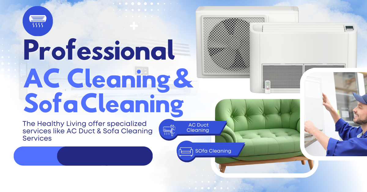 Read more about the article Does The Healthy Living offer specialized services like AC Duct or Sofa Cleaning?